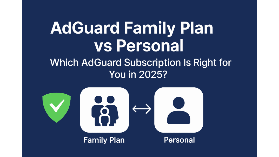 AdGuard Family vs Personal 2025