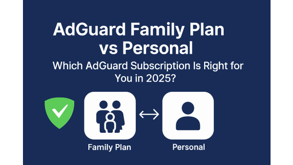 AdGuard Family vs Personal 2025