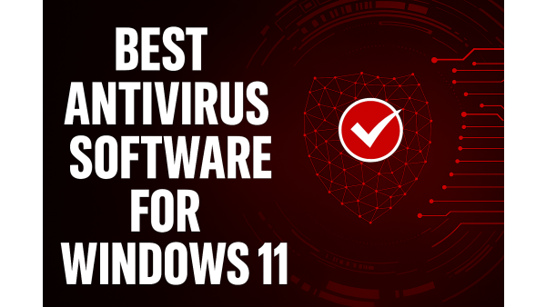 Best Antivirus Software for Windows 11 in 2025