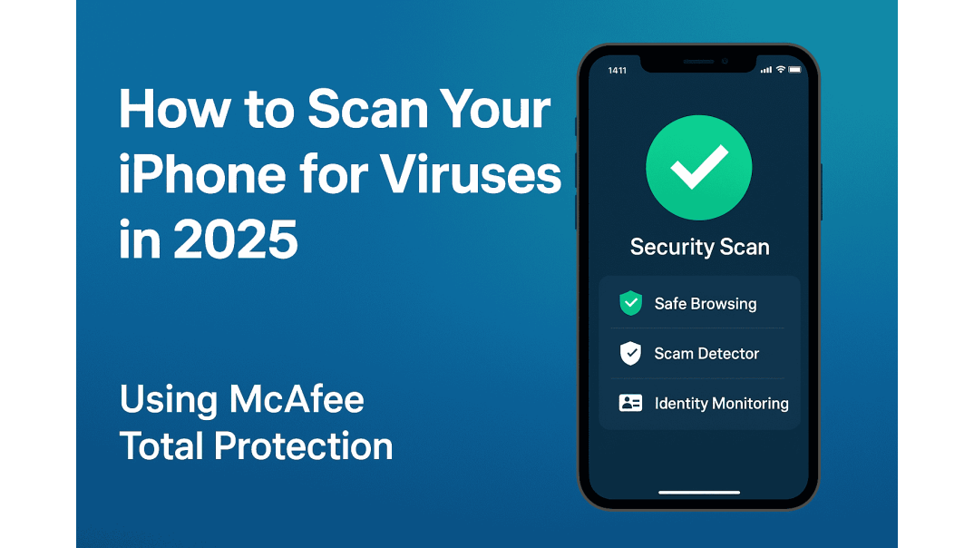 How to Scan iPhone for Viruses in 2025 (Using McAfee Total Protection)