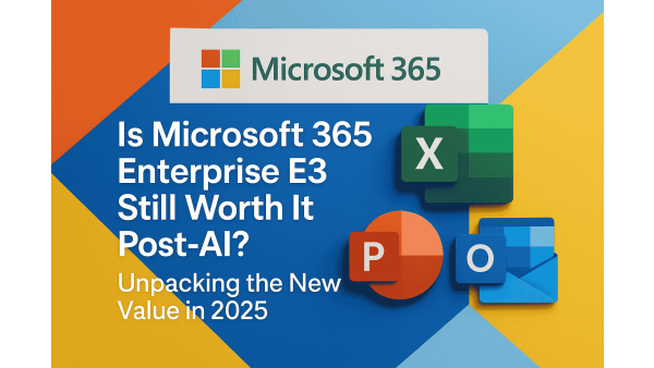 Is Microsoft 365 Enterprise E3 Still Worth It Post-AI?