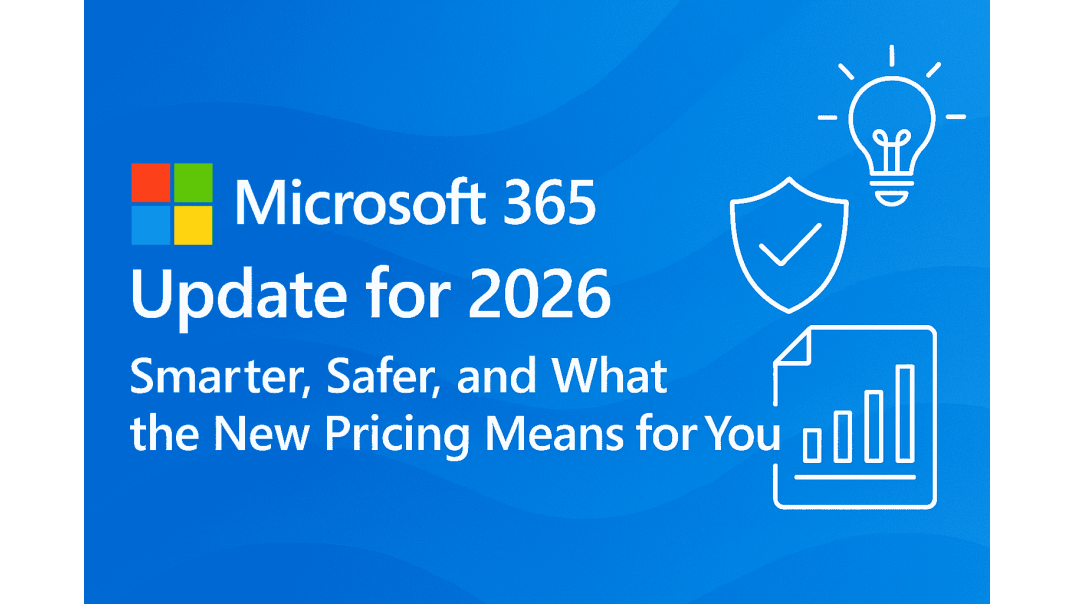 Microsoft 365 Update For 2026: Smarter, Safer, and What the New Pricing Means for You