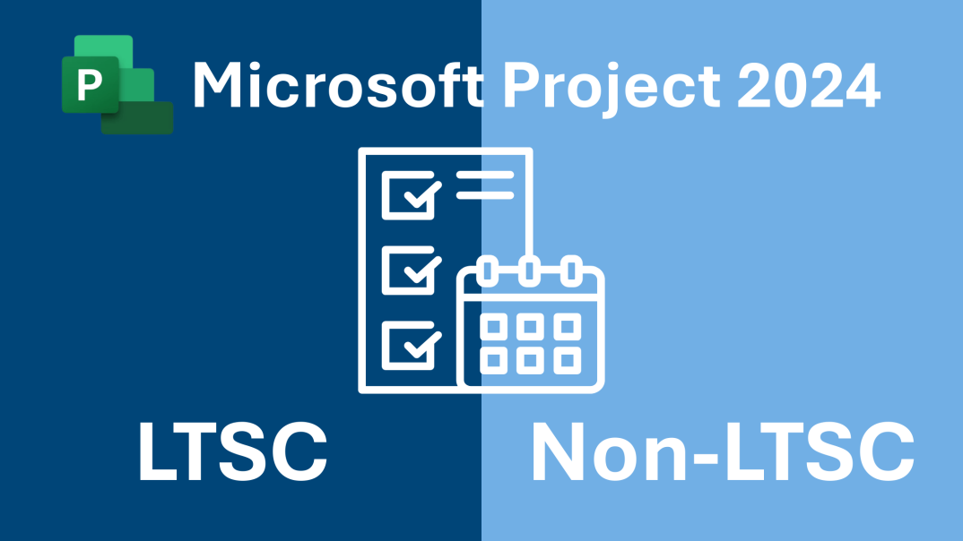Microsoft Project 2024 LTSC vs Non-LTSC