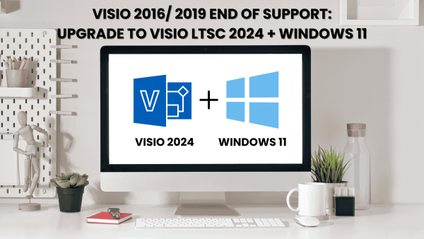 Visio 2016/2019 End of Support (EOS): Upgrade to Visio 2024 LTSC + Windows 11