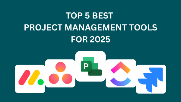 Top 5 Best Project Management Tools for 2025
