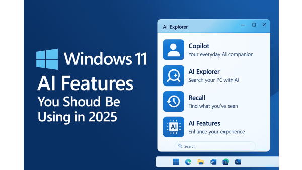 Windows 11 AI Features You Should Be Using in 2025