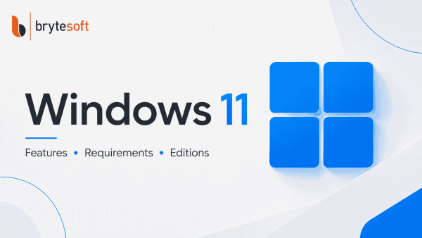 Windows 11 Explained: Features, Requirements and Editions