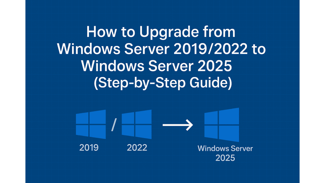 How to Upgrade from Windows Server 2019/2022 to Windows Server 2025