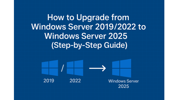 How to Upgrade from Windows Server 2019/2022 to Windows Server 2025